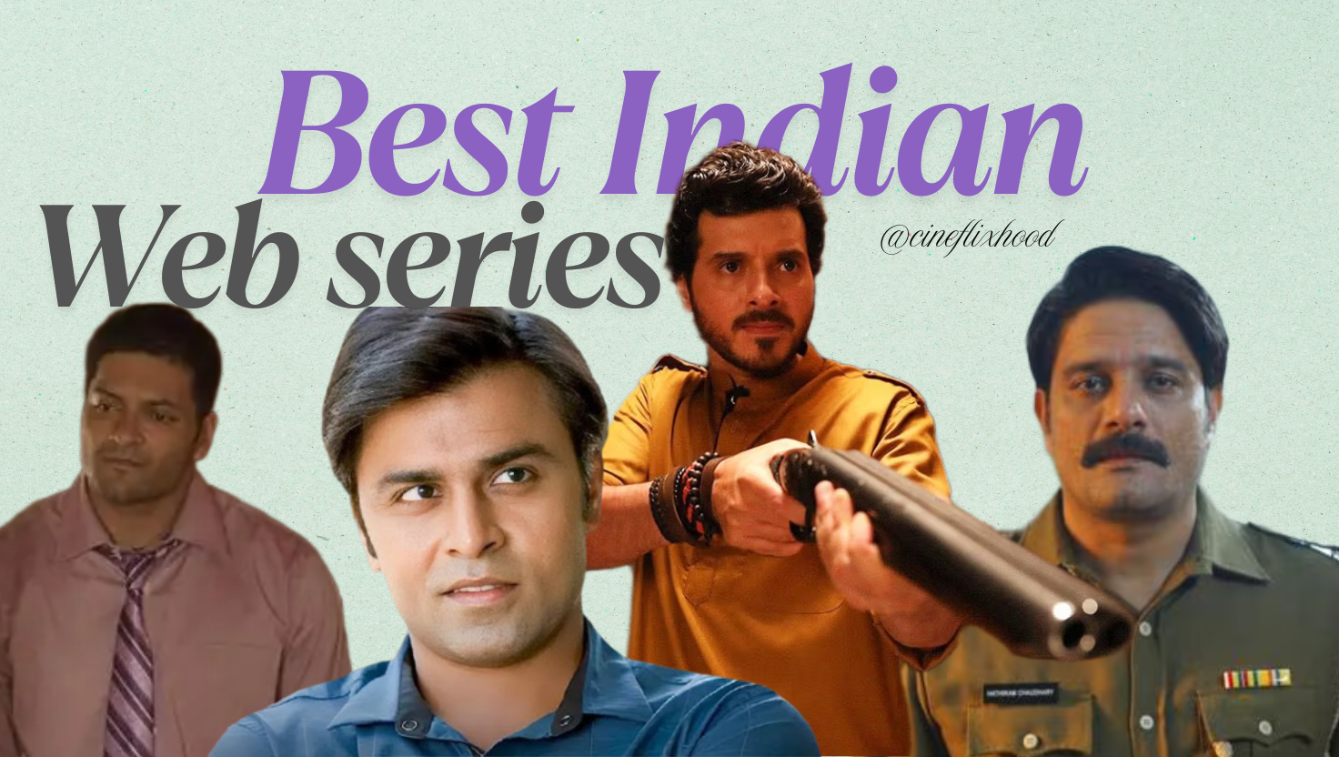 Best 10 Indian Web Series of All Time to Watch Once in a Lifetime.